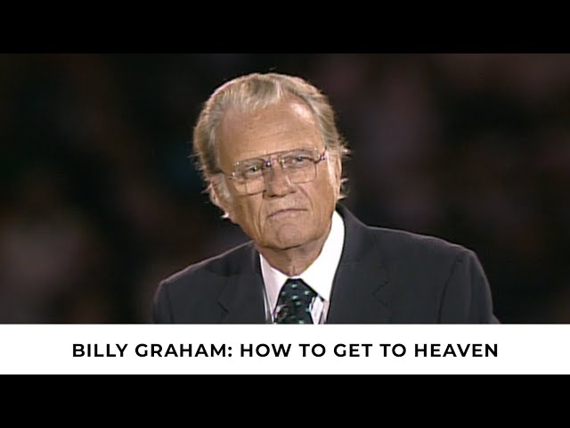 How to Get to Heaven | Billy Graham Classic Sermon