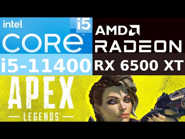 AMD Radeon RX 6500 XT -- Intel Core i5-11400 -- Apex Legends FPS Test i5-11400F