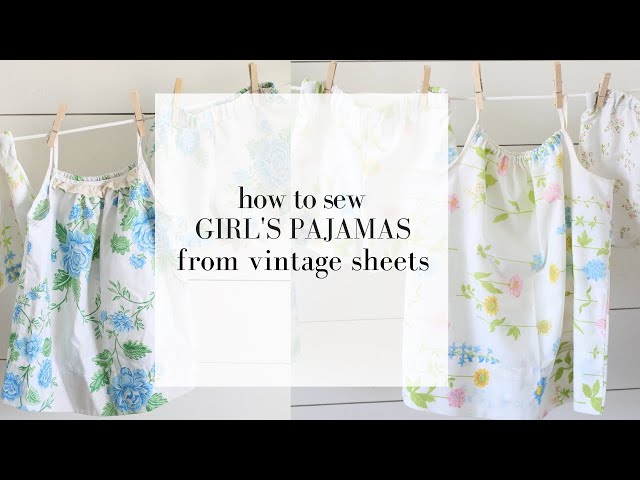 How To Sew Girl’s Pajamas From Vintage Sheets