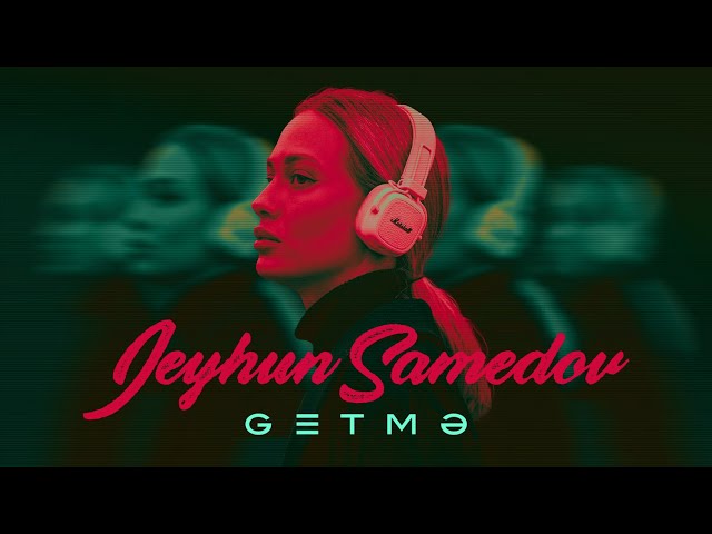 Jeyhun Samedov — Getmə (Rəsmi Video)