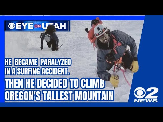 After he was paralyzed in a surfing crash, he decided to climb Oregon's tallest mountain