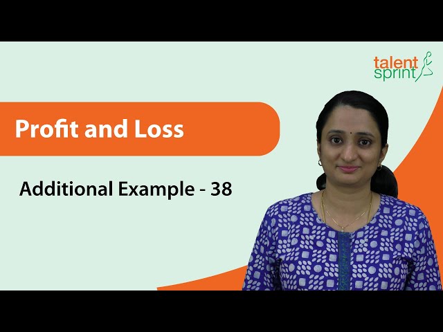 Profit and Loss Tricks | Example & Problem | Profit and Loss | Additional Example- 38 | TalentSprint