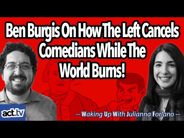 Ben Burgis On How The Left Cancels Comedians While The World Burns!