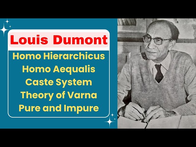 Louis Dumont | Homo Hierarchicus | Caste System | Theory of Varna | Pure and Impure