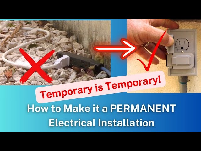 How to Go From a Temporary to a Permanent Electrical Installation.