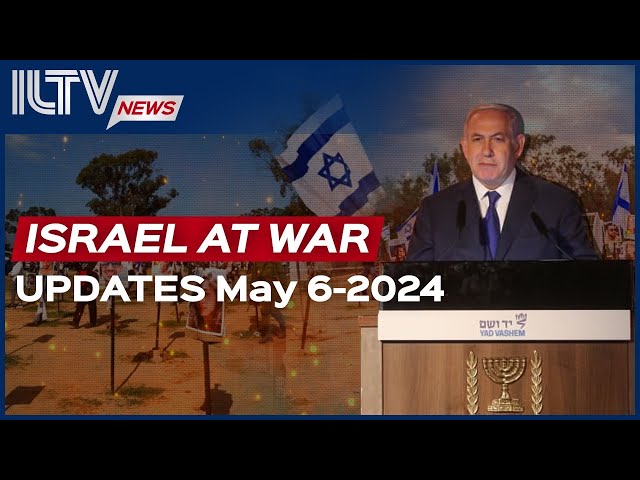 Israel Daily News – War Day 213 May 06, 2024