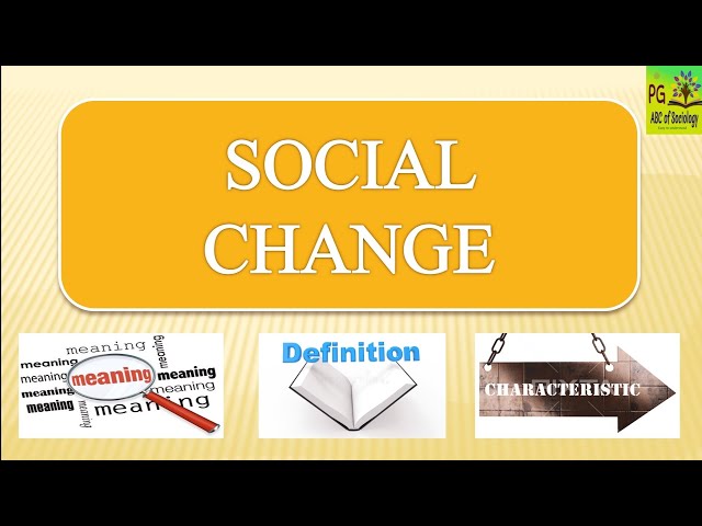 Social Change | Meaning | Definition | Characteristics | Social Change Development and Globalization