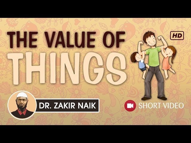 The Value Of Things ᴴᴰ ┇ Islamic Short Video ┇ by Dr. Zakir Naik ┇ TDR Production ┇
