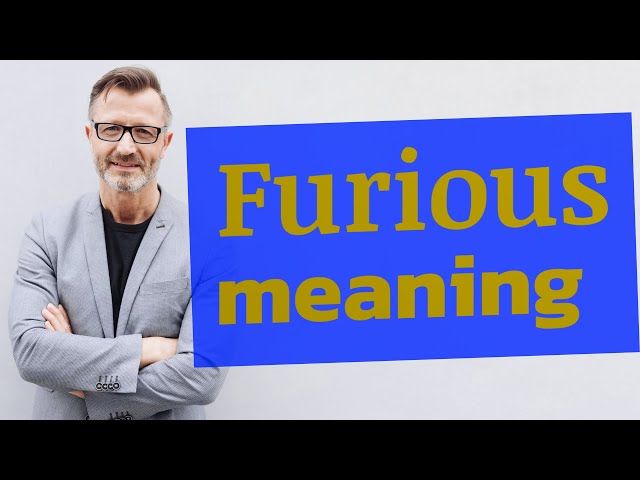 Furious | Meaning of furious