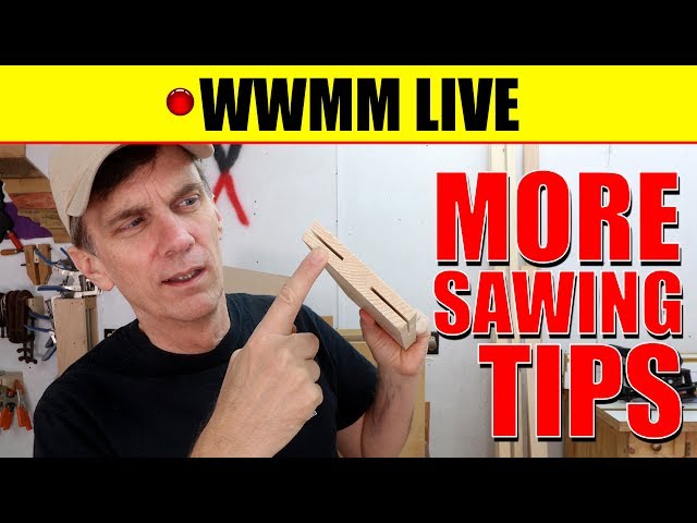 🔴 WWMM LIVE: Lots more sawing and cutting tips
