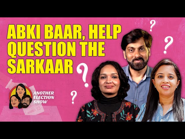 Another Election Show: Abki baar, help question Modi sarkar