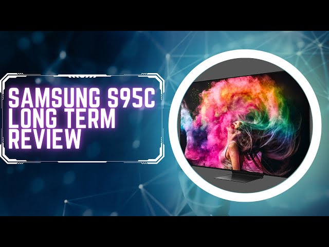 Samsung S95C QD OLED Long Term Review | Firmware Update Problems?