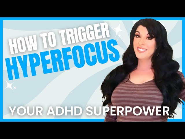Unleash Your ADHD Superpower: 8 Easy Ways to Trigger Hyperfocus for Productivity