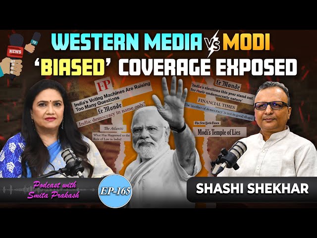 EP-165 | Exposing Global Media's 'Bias' on Modi & India with Shashi Shekhar