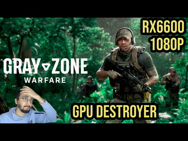 Gray Zone Warfare | RX 6600 + Ryzen 5 3600 | All Settings 1080P | Performance Test