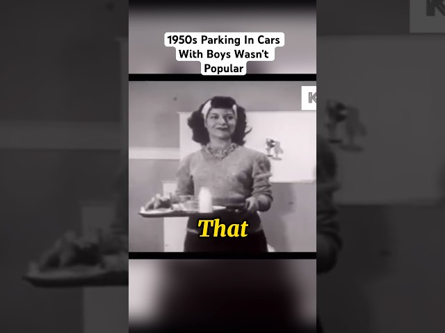 1950s Parking In Cars With Boys Wasn't Popular