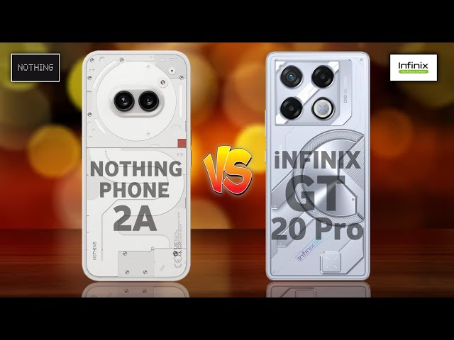 Nothing Phone 2A 5G Vs Infinix GT 20 Pro 5G