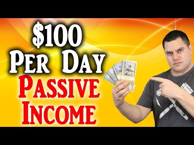 How To Make $100 Per Day In Passive Income For Beginners
