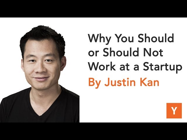 Why You Should or Should Not Work at a Startup by Justin Kan