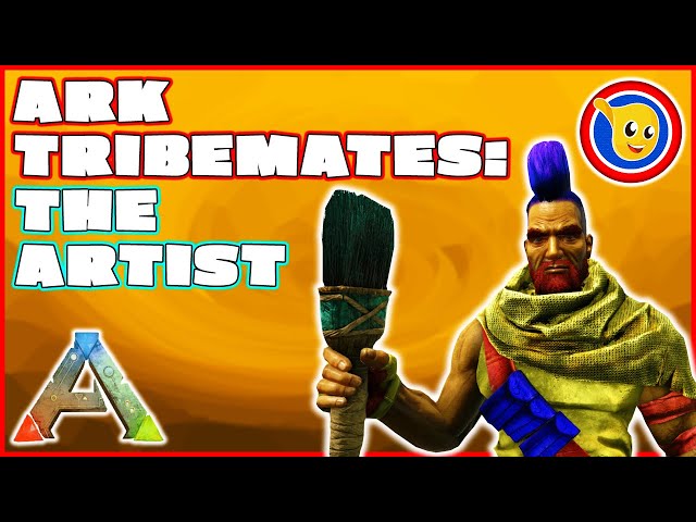 Ark Tribemates: The Artist