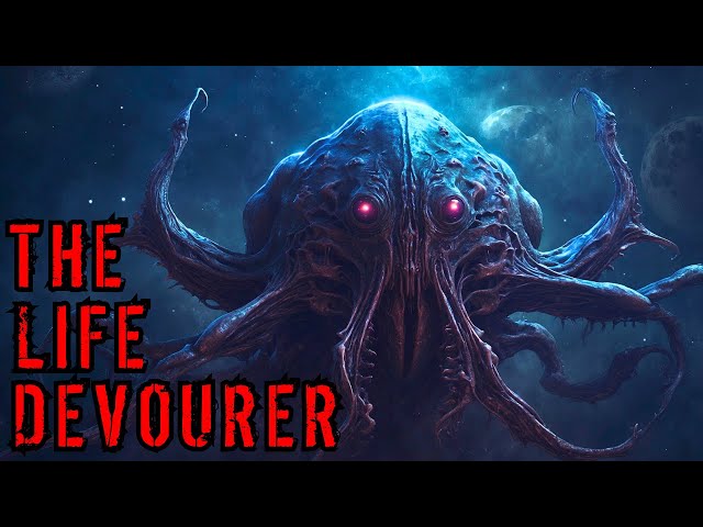 Sci-Fi Creepypasta "The Life Devourer" | Cosmic Horror Story