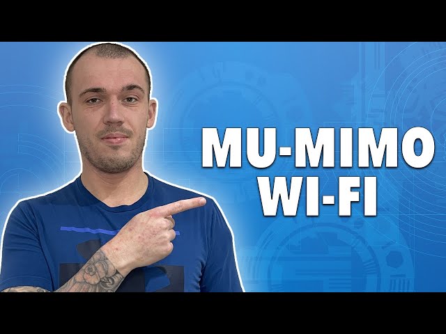 MU-MIMO Wi-Fi: What It Is and How It Works