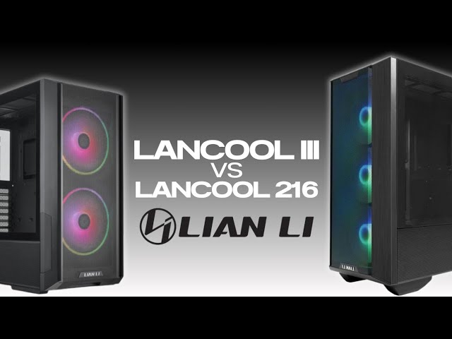 I build in the Lian Li Lancool 3 (+ Side by Side Comparison with the Lancool 216)