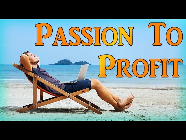 Turn Your Passion Into A $10,000/Month Online Business