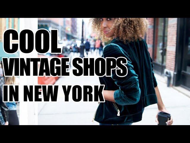 THE BEST VINTAGE SHOPS IN NEW YORK | THE ULTIMATE HIT LIST!!