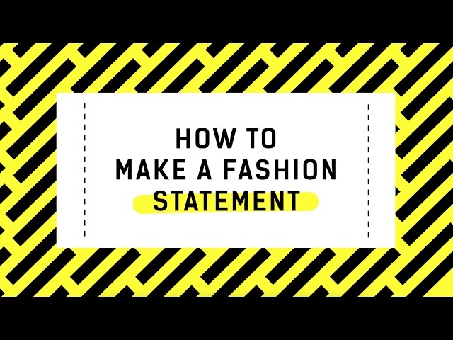 How to make the ultimate fashion statement