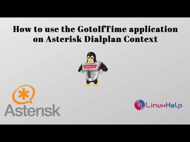 How to use GotoIfTime application on Asterisk Dialplan Context