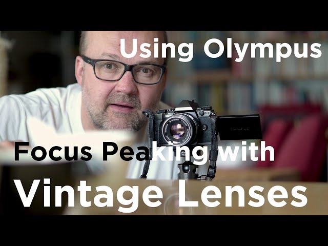 Olympus Vintage Lenses: Focus Peaking and Magnify