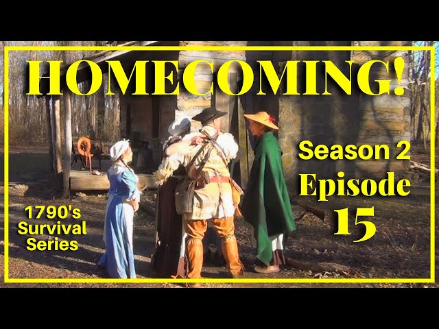 HOMECOMING! - Episode 15 - 1790's Survival Series