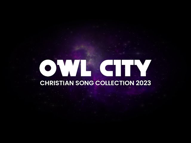 Owl City - All Christian Songs