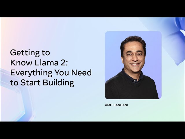 Getting to Know Llama 2: Everything You Need to Start Building