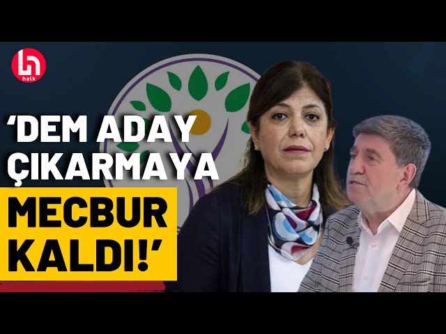 DEM Parti'nin İstanbul'da aday çıkarmasının arka planında ne var? Altan Tan anlattı!