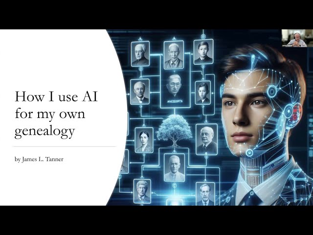 How I Use AI For My Own Genealogy – James Tanner (21 March 2024)