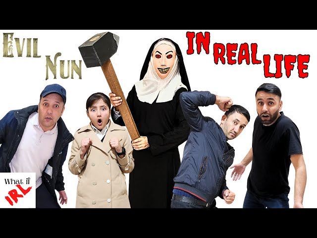 What if the EVIL NUN was In Real Life?