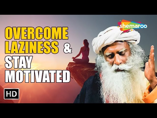 1 Simple Way to Overcome Laziness & Stay Motivated - Sadhguru