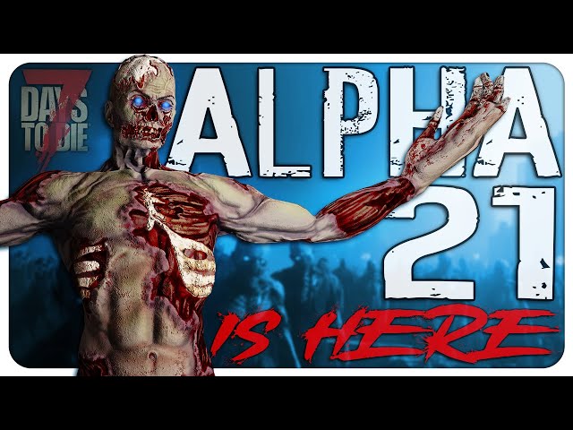 Everything New in Alpha 21 7 Days to Die