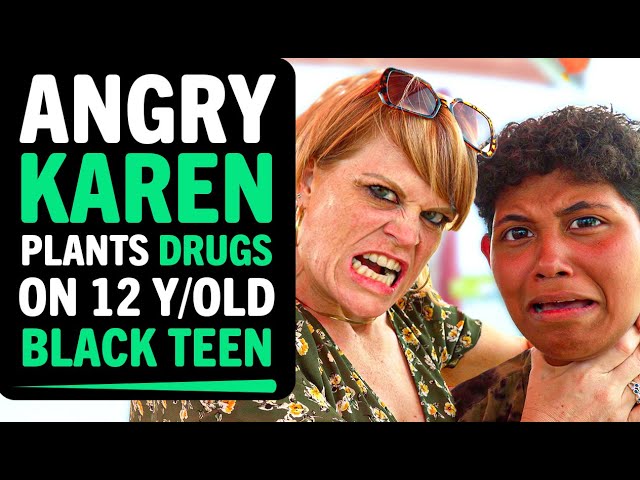 Angry Karen Plants Drugs On 12 Year Old Black Teen, What Happens Next Is Shocking!