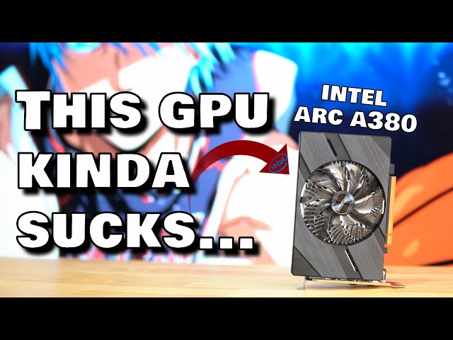 Why you probably should NOT buy the Intel Arc A380