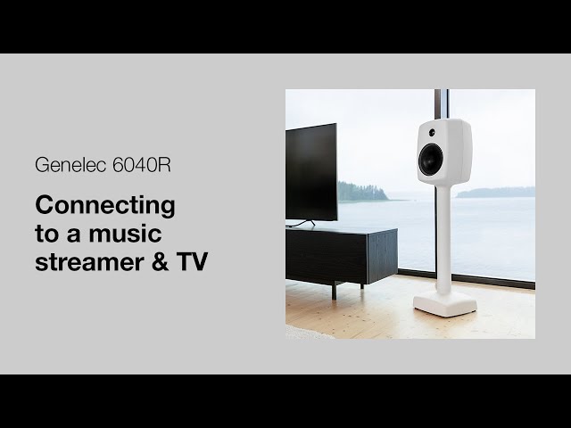 Genelec 6040R loudspeakers | Connecting to a music streamer & TV