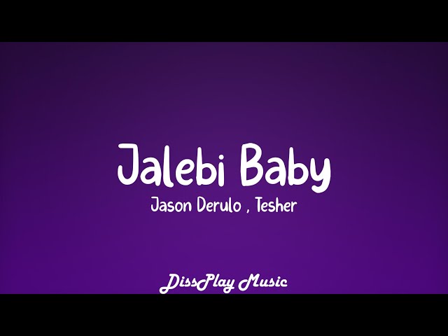 Jason Derulo ft Tesher - Jalebi Baby (lyrics)