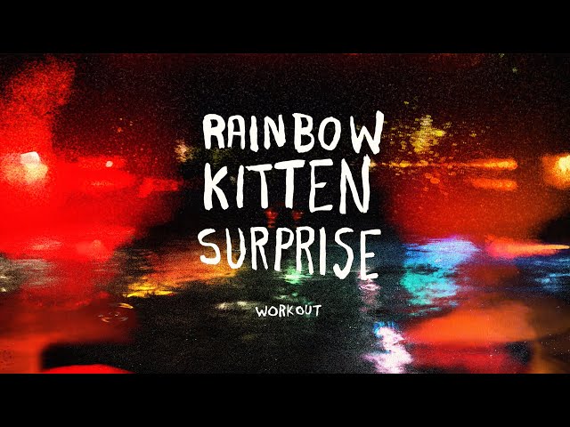 Rainbow Kitten Surprise - Work Out (Lyric Video)