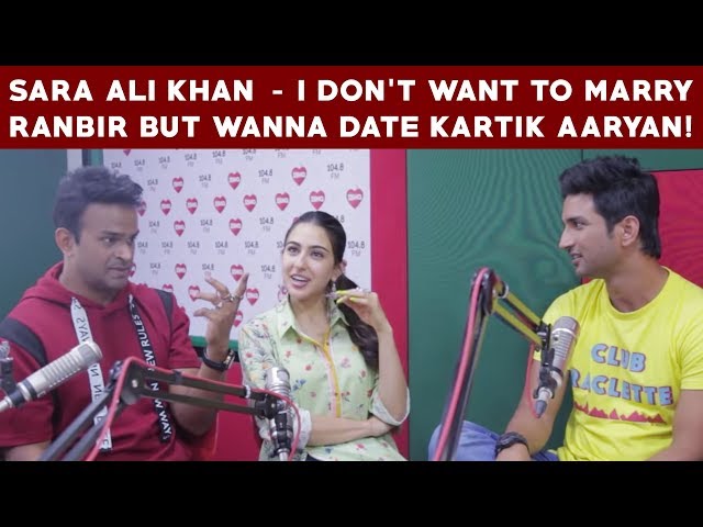 Sara Ali Khan - I don’t want to marry Ranbir but wanna date Kartik Aaryan!