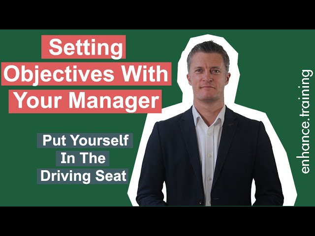 Setting Objectives With Your Manager -Put Yourself In The Driving Seat