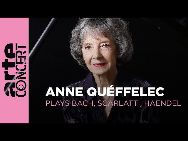 Anne Queffélec plays Bach, Scarlatti and Haendel - ARTE Concert