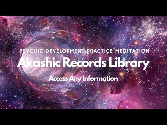 AKASHIC RECORDS • Access ANY Info • Psychic Practice Meditation