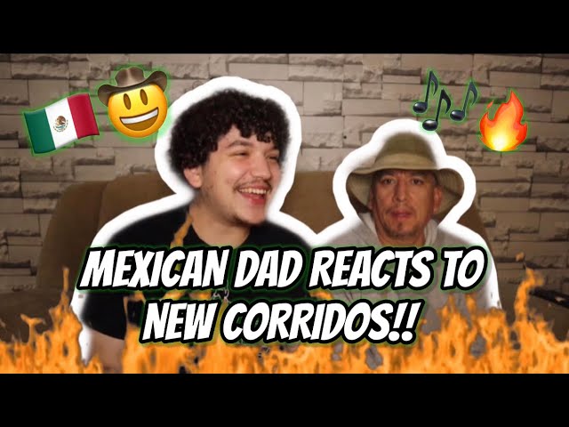 MEXICAN DAD REACTS TO NEW GEN CORRIDOS!😭🇲🇽 (MY CORRIDO PLAYLIST PART 3🔥)